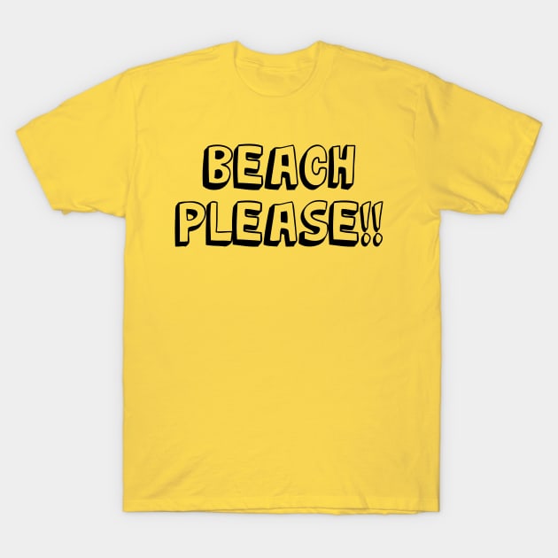 Beach please T-Shirt by StudioGrafiikka